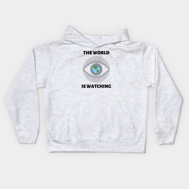 The World is Watching - Black Text Kids Hoodie by Rebekah Thompson